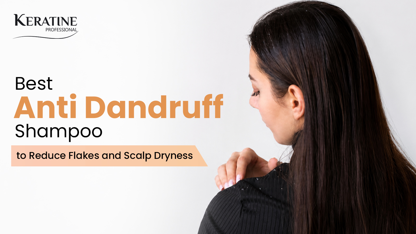 Best Anti Dandruff Shampoo to Reduce Flakes and Scalp Dryness
