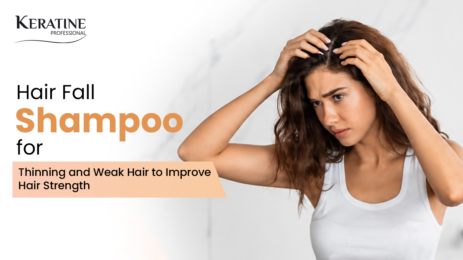 Hair Fall Shampoo for Thinning and Weak Hair to Improve Hair Strength