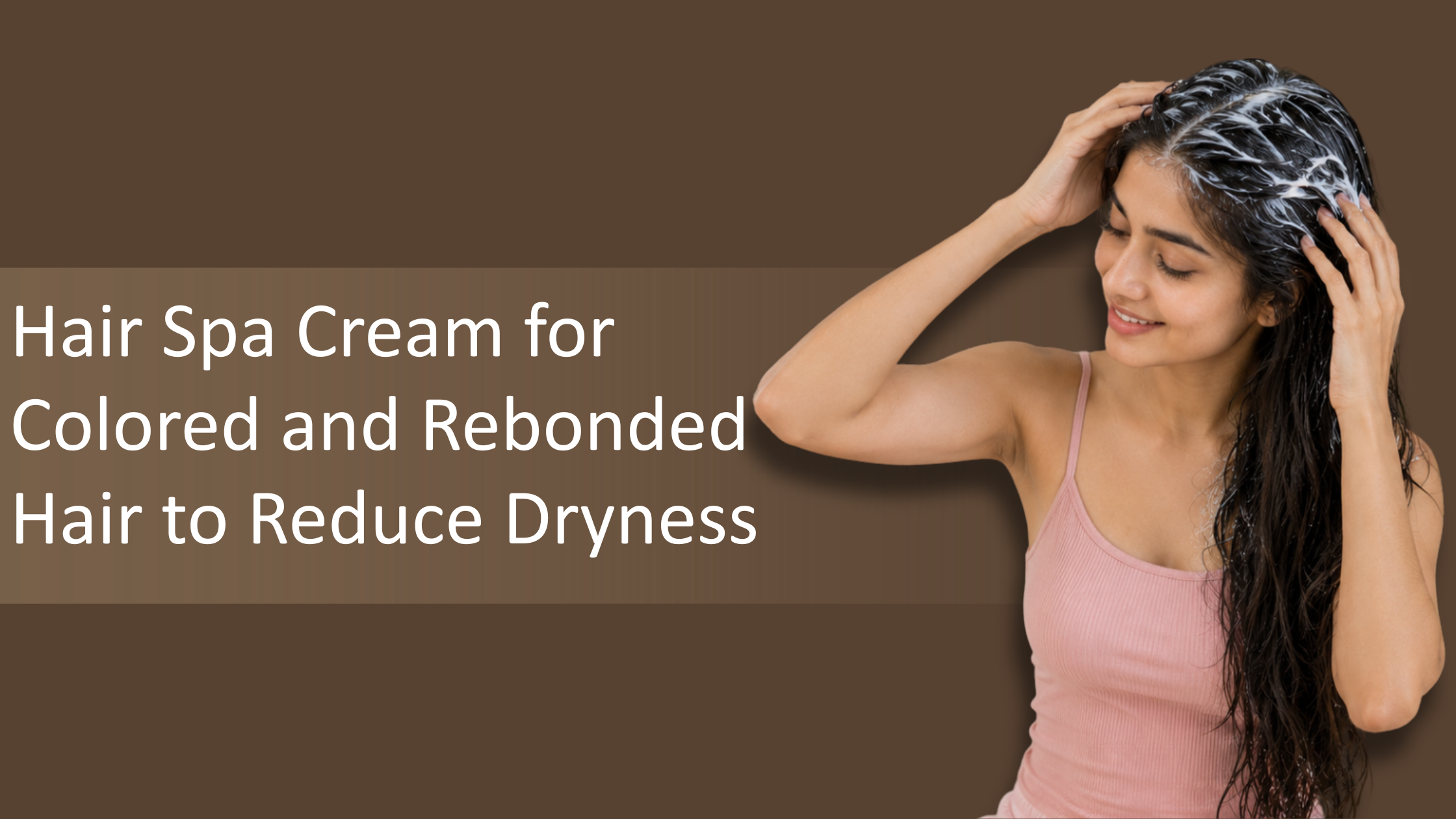 Hair Spa Cream for Colored and Rebonded Hair to Reduce Dryness and Breakage