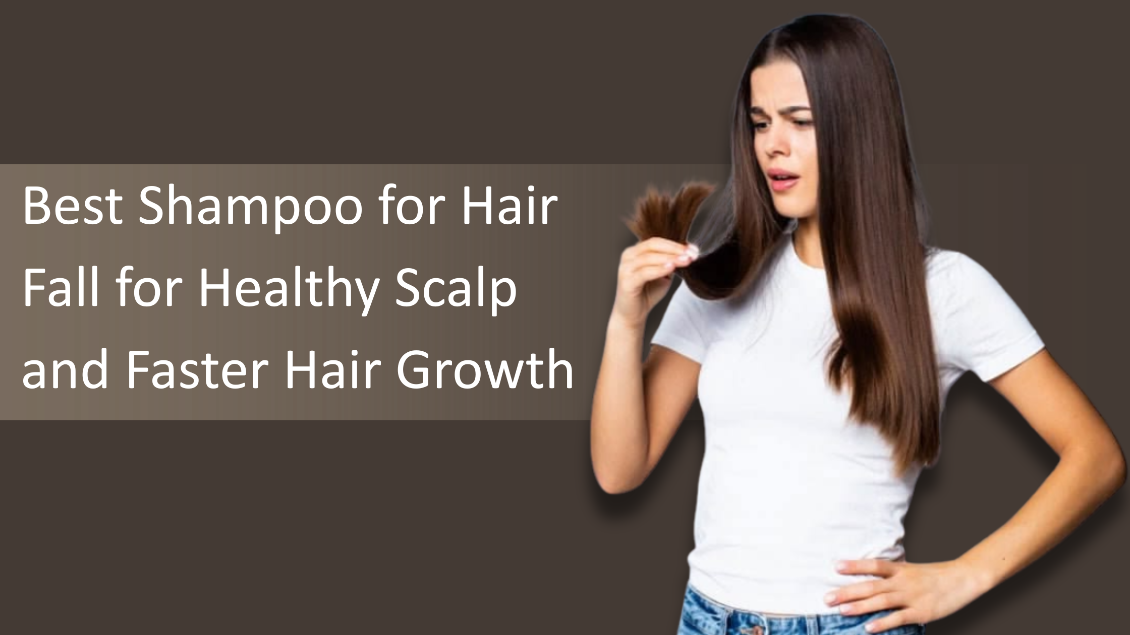 Best Shampoo for Hair Fall for Healthy Scalp and Faster Hair Growth