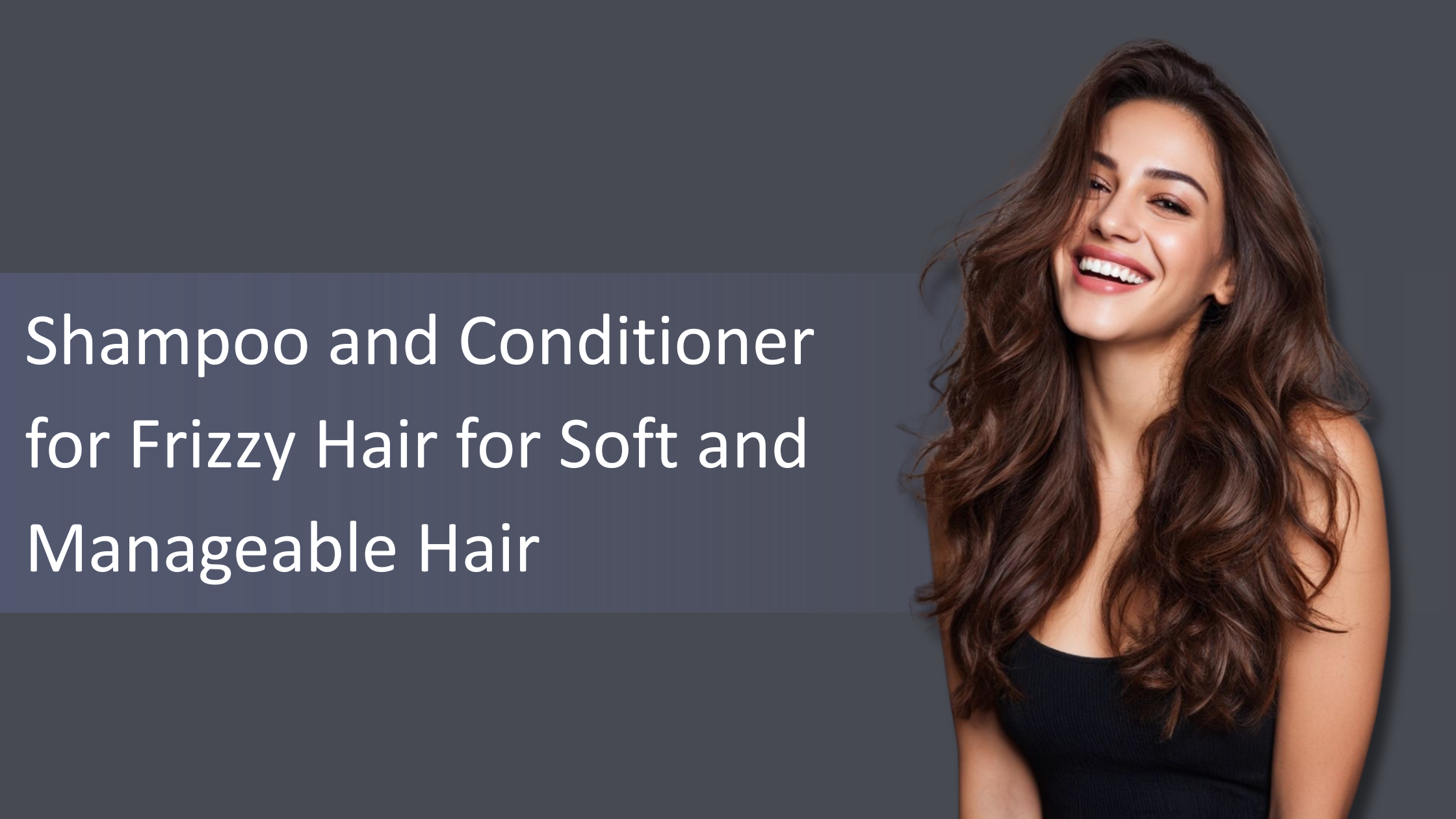 Shampoo and Conditioner for Frizzy Hair for Soft and Manageable Hair