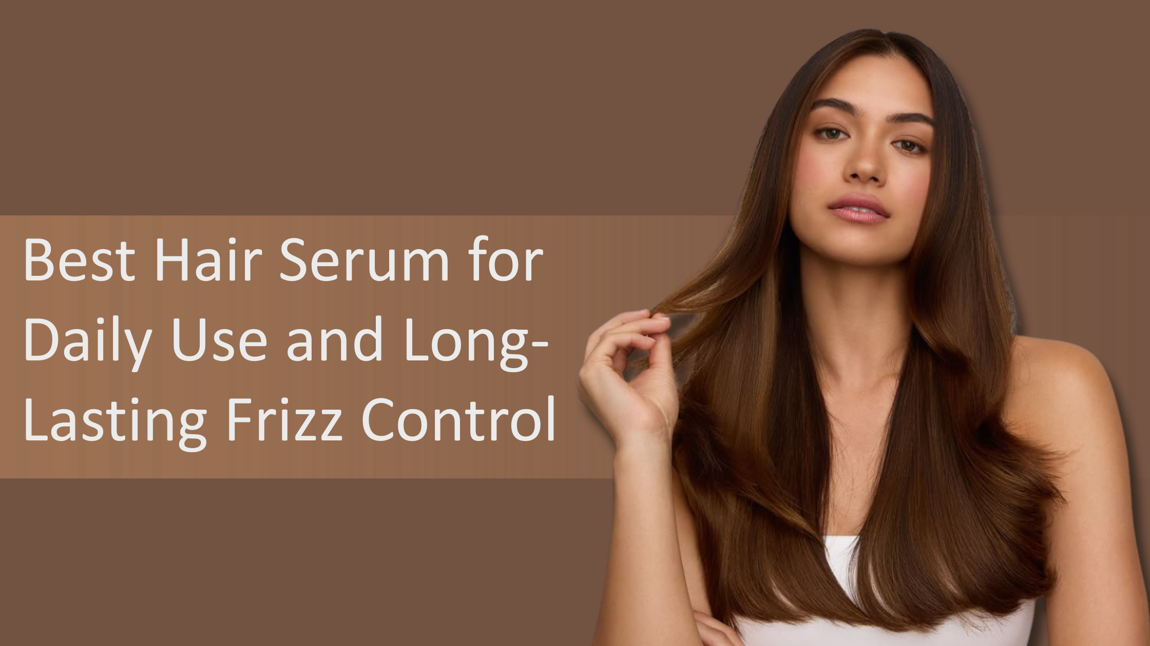 Best Hair Serum for Daily Use and Long-Lasting Frizz Control