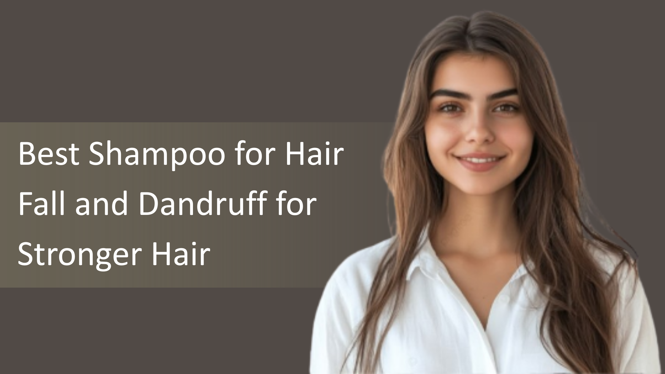 Best Shampoo for Hair Fall and Dandruff for Stronger Hair