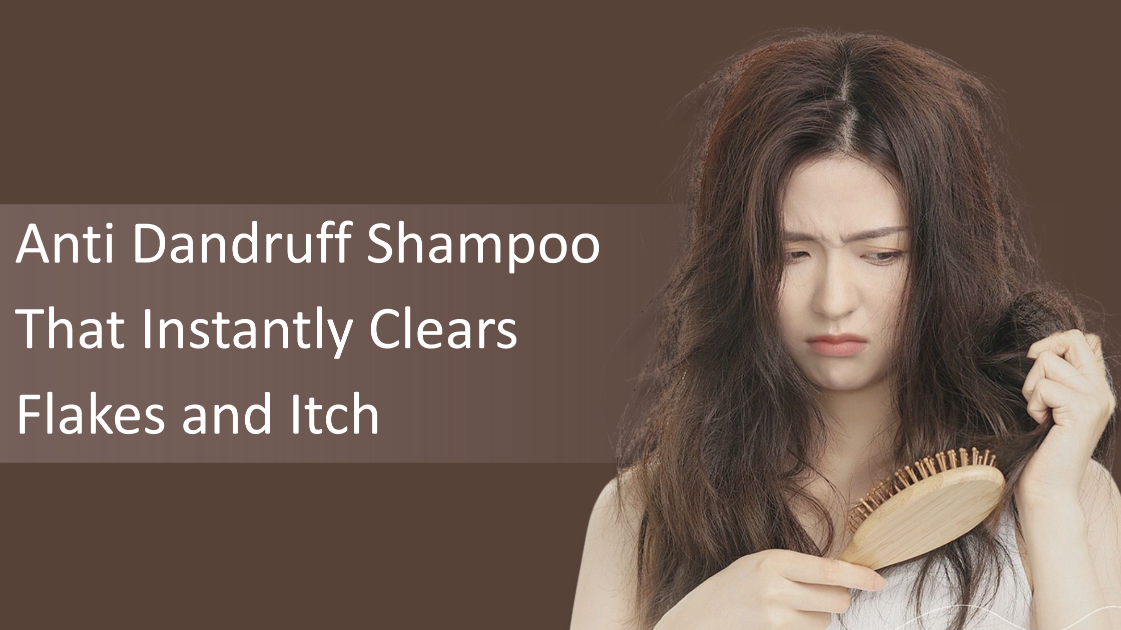 Anti Dandruff Shampoo That Instantly Clears Flakes and Itch