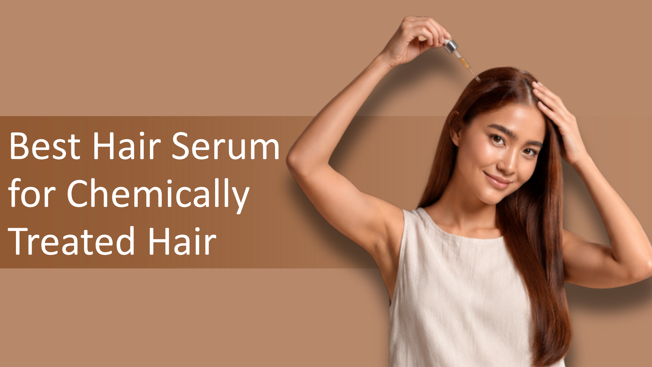 Best Hair Serum for Chemically Treated Hair to Repair Damage and Control Dryness