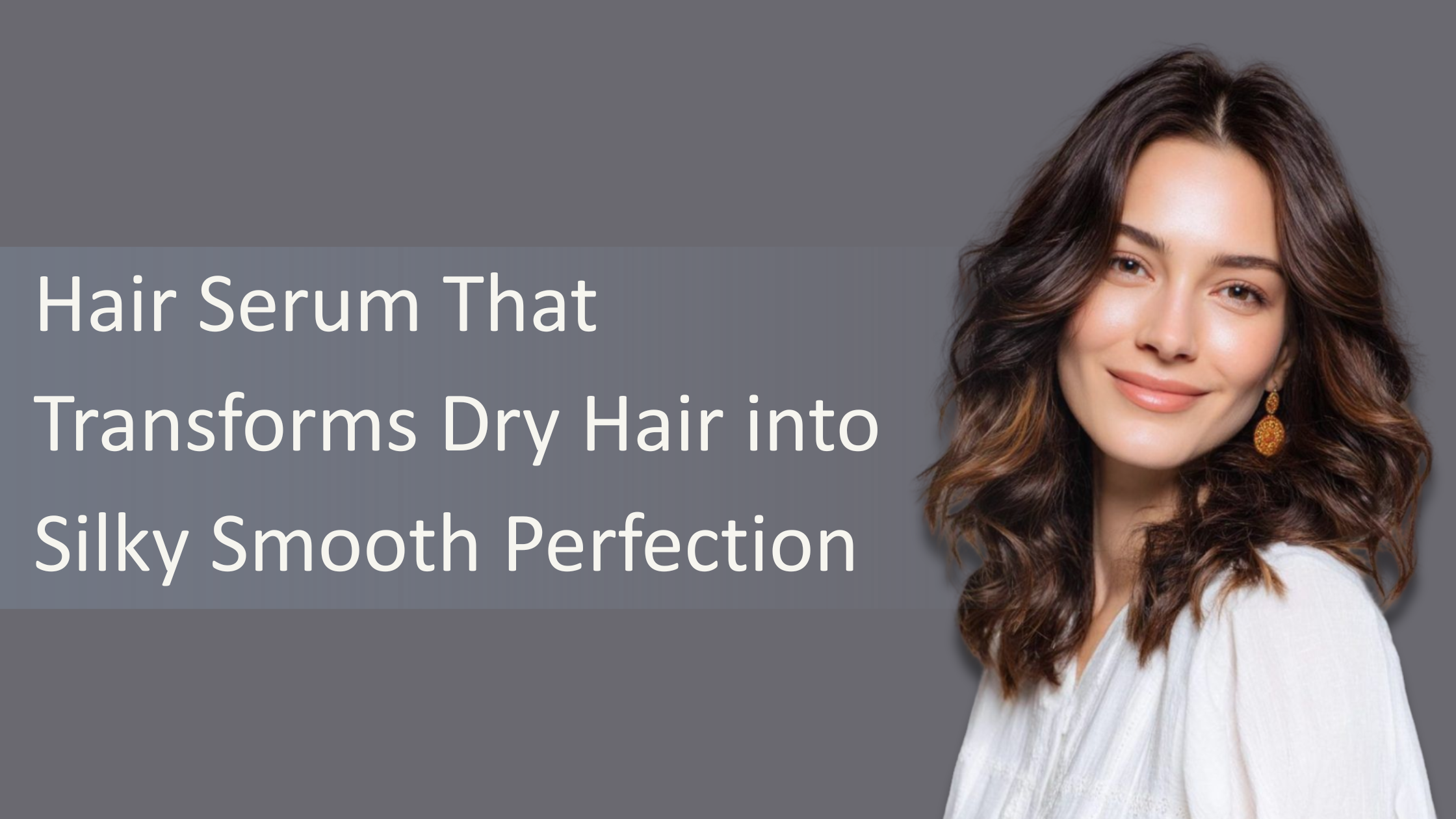 Hair Serum That Transforms Dry Hair into Silky Smooth Perfection