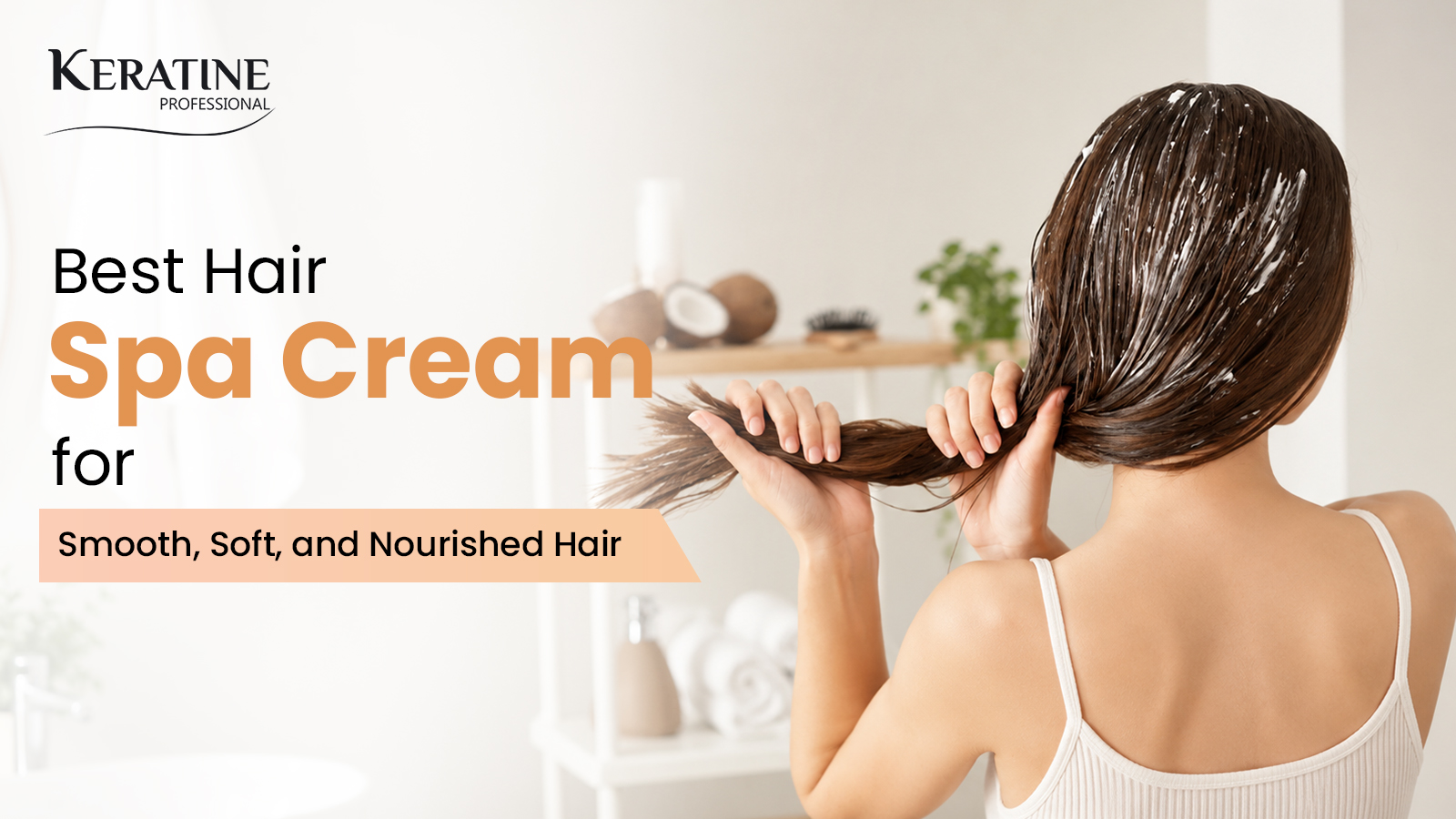 Best Hair Spa Cream for Smooth, Soft, and Nourished Hair